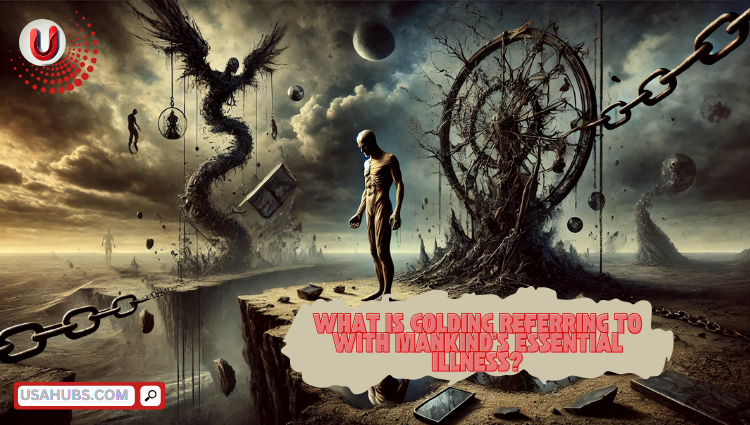 What Is Golding Referring to with Mankind's Essential Illness?