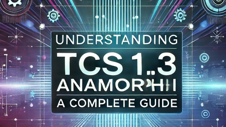 Understanding TCS 1.3 Anamorphi: A Complete Guide